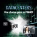 Datacenters, une chance pour la France